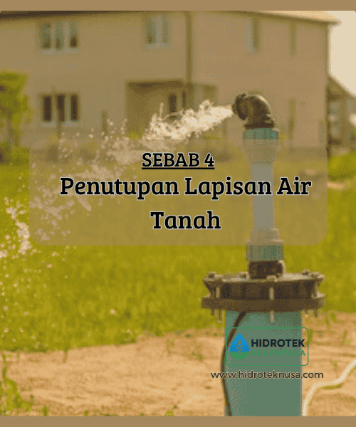 Penyebab sumur bor airnya kecil - Penutupan Lapisan Air Tanah