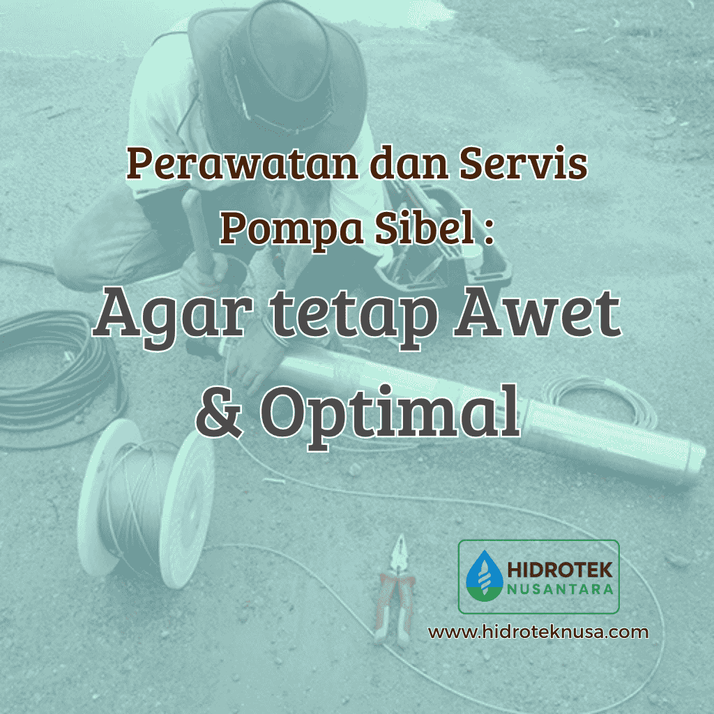 Perawatan dan Servis Pompa Sibel Agar tetap Awet dan Optimal