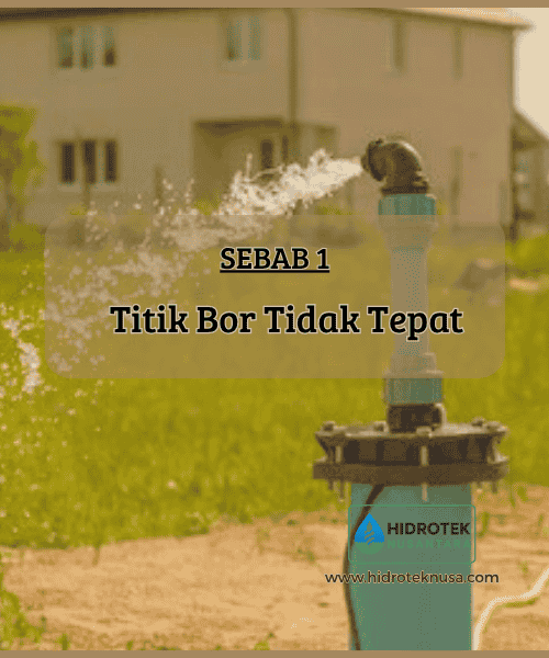 Penyebab sumur bor airnya kecil - Titik Bor Tidak Tepat