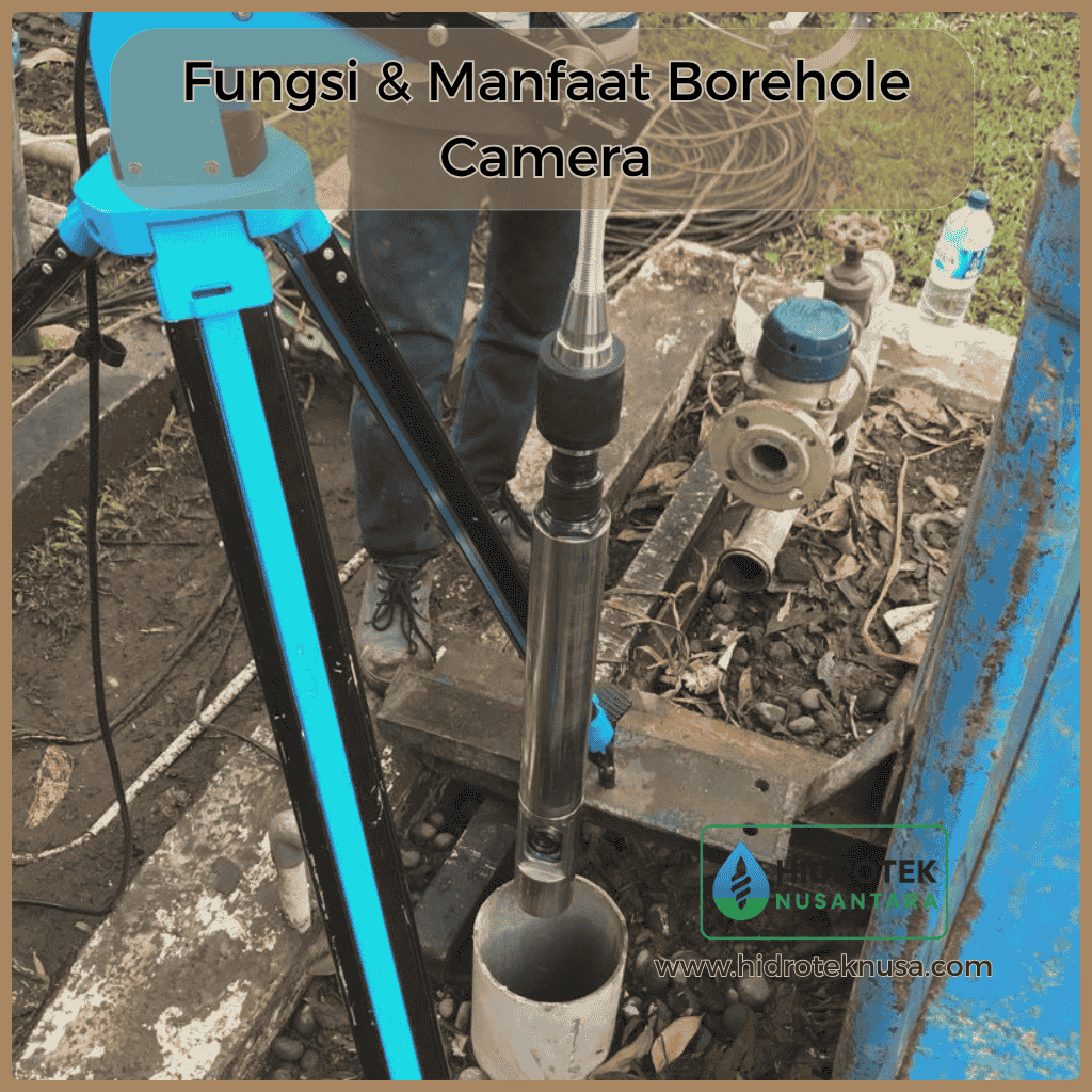 manfaat borehole camera salah satunya untuk pengrusan sipa