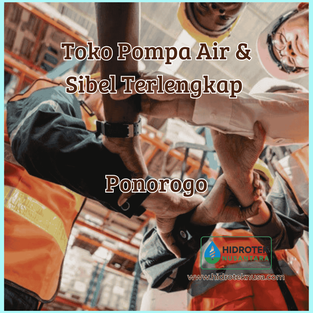 toko pompa air dan sibel lengkap ponorogo