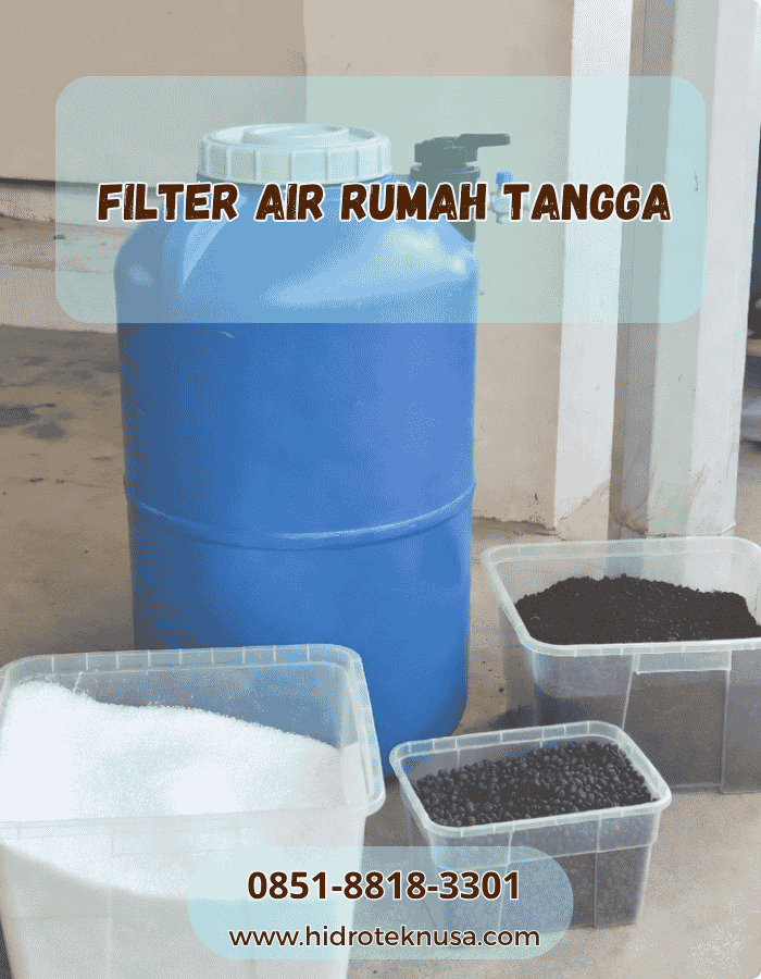 Jenis filter air rumah tangga terbaik seperti tabung FRP, karbon aktif, pasir silika, dan mangan untuk penyaringan air sumur bor